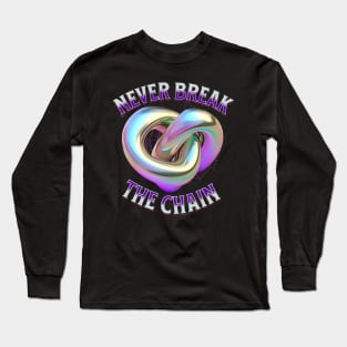 Never Break The Chain Long Sleeve T-Shirt